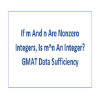 If m And n Are Nonzero Integers Is m n An Integer GMAT Data Sufficiency